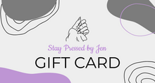 Load image into Gallery viewer, Stay Pressed by Jen Gift Card
